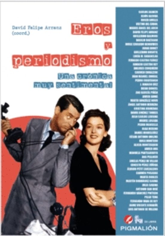 Eros Y Periodismo. Una Cronica Muy Sentimental