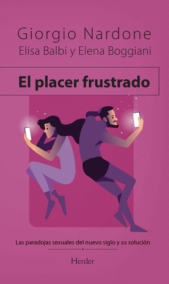 El Placer Frustrado. Las Paradojas Sexuales Del Nuevo Siglo Y Su Soluc