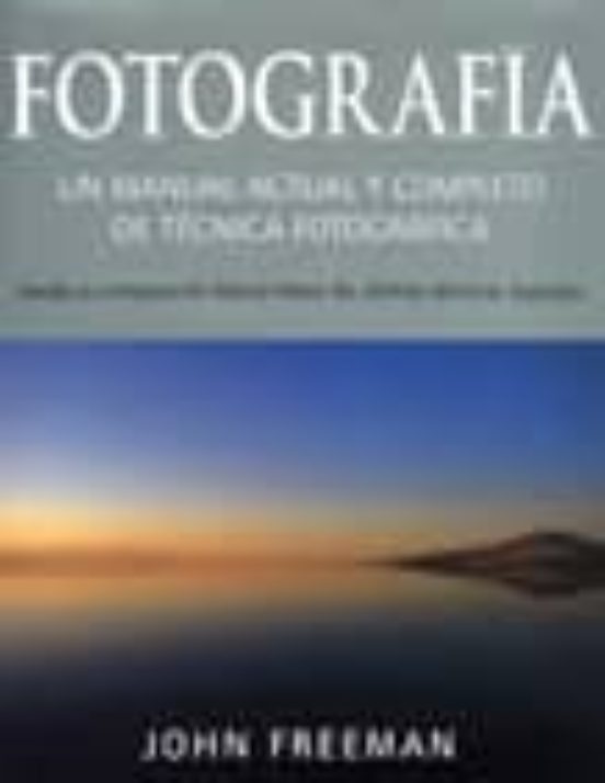 Fotografia: Un Manual Actual Y Completo De Tecnica Fotografica