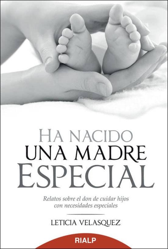 Ha Nacido Una Madre Especial: Relatos Sobre El Don De Cuidar Hijo S Co
