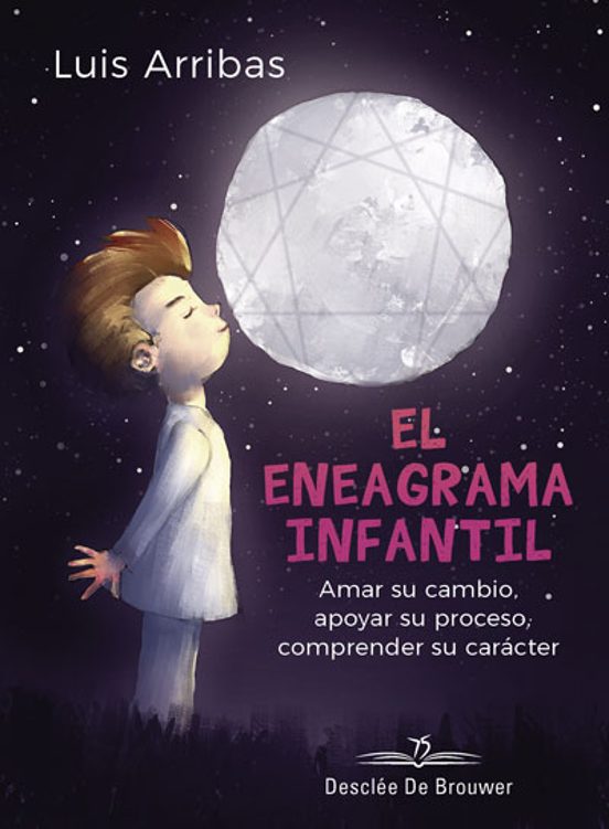 El Eneagrama Infantil. Amar Su Cambio Apoyar Su Proceso Comprender Su