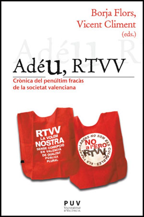 Adeu Rtvv. Cronica Del Penultim Fracas De La Societat Valenciana