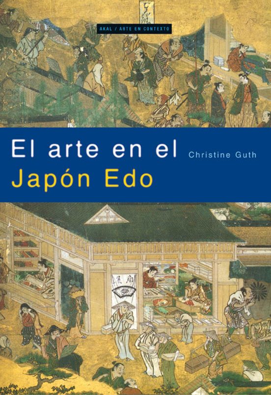El Arte en el Japon Edo: El Artista y la Ciudad 1615-1868