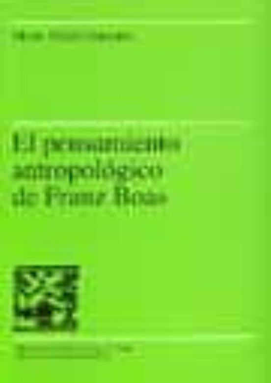 El Pensamiento Antropológico De Franz Boas