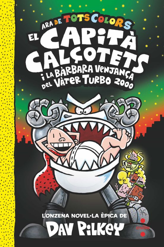 El Capità Calçotets 11. I La Bàrbara Venjança Del Vàter Turbo 2000