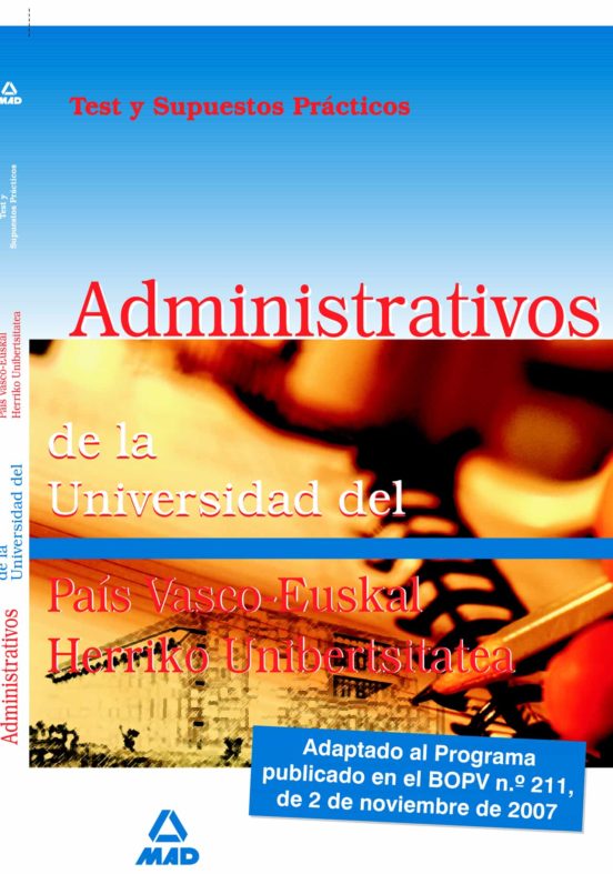 Administrativos De La Universidad Del País Vasco-euskal Herriko Unibertsitatea. Test Y Supuestos Prácticos