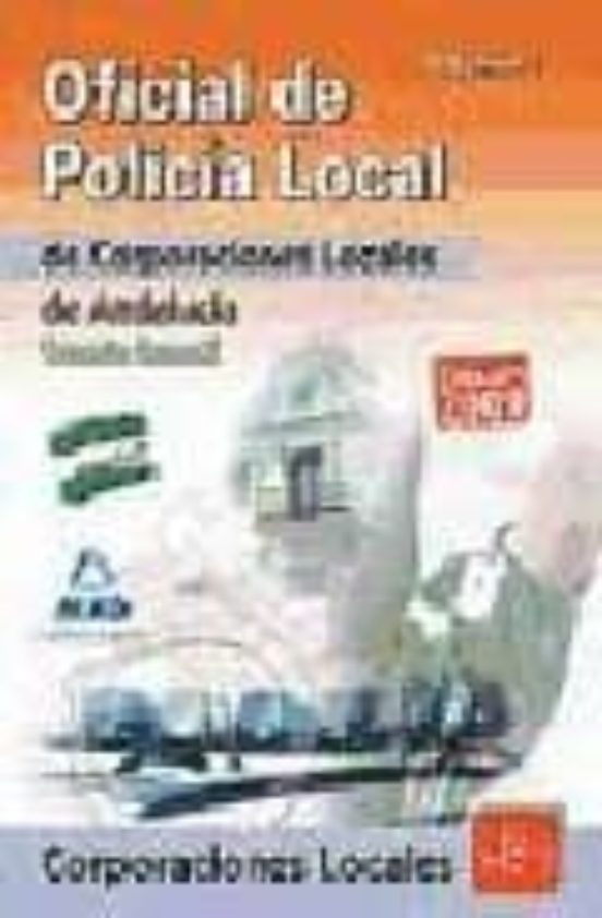 Oficial De La Policia Local De Andalucia. Temario General.volumen I