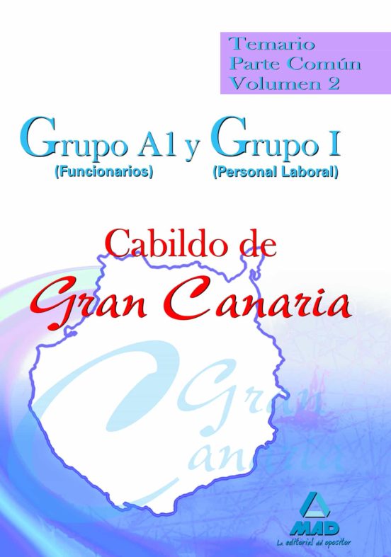 Grupo A1 Y Grupo I Del Cabildo De Gran Canaria. Temario Parte Común. Volumen Ii