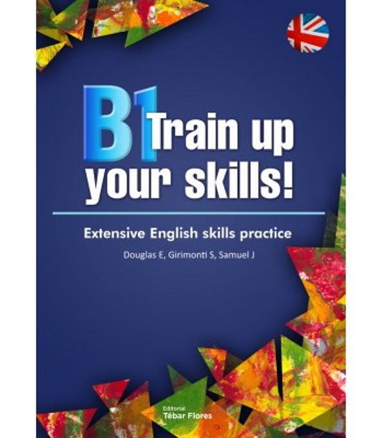 B1 Train Up Your Skills!. Extensive English Skills Practice