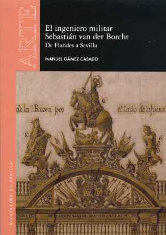 El Ingeniero Militar Sebastián Van Der Borcht. De Flandes A Sevilla