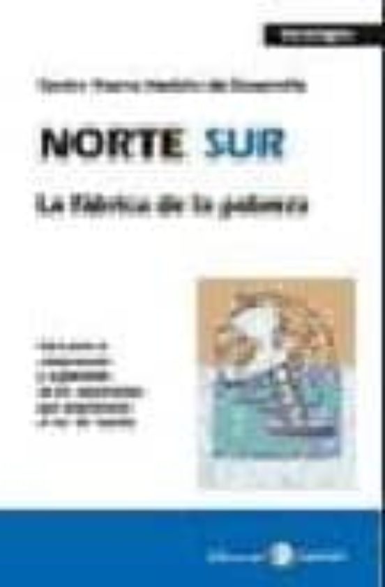 Norte Sur. La Fabrica De La Pobreza