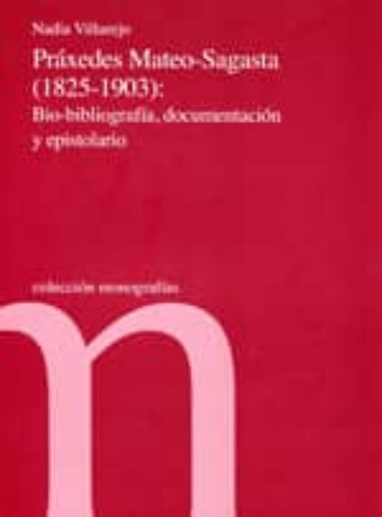 Praxedes Mateo-Sagasta : Bio-Bibliografía Documentaci on y