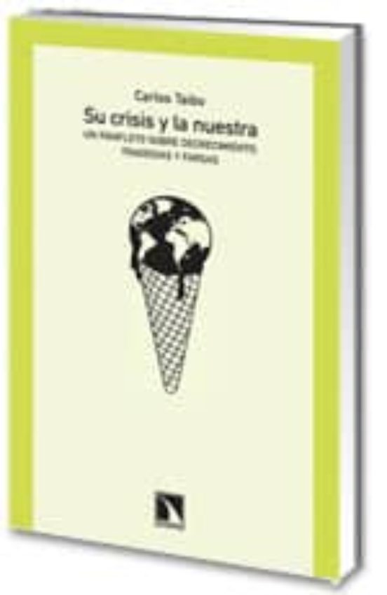 Su Crisis Y La Nuestra: Un Panfleto Sobre Decrecimiento Tragedia S Y F