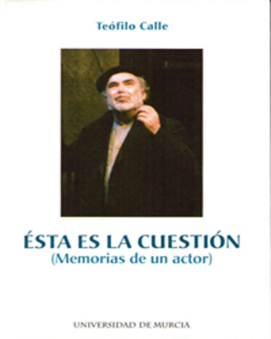 Esta Es La Cuestión: Memorias De Un Actor