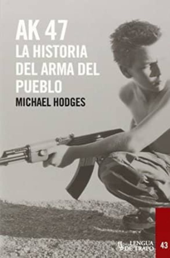 Ak-47: La Historia Del Arma Del Pueblo