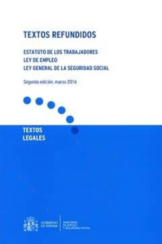 Textos Refundidos. Estatuto De Los Trabajadores. Ley De Empleo. Ley Ge