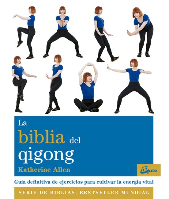 La Biblia Del Qigong: Guia Definitiva De Ejercicios Para Cultivar La E