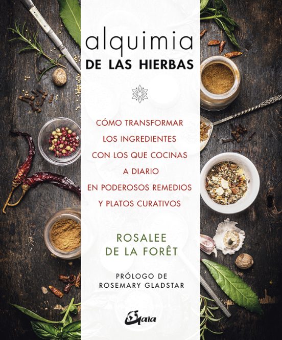 Alquimia De Las Hierbas: Como Transformar Los Ingredientes Con Los Que