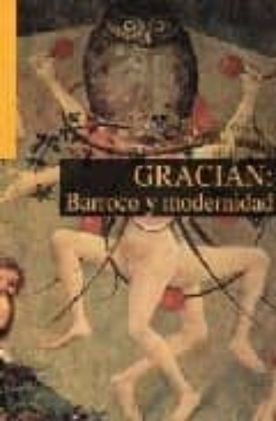 Gracián: Barroco Y Modernidad