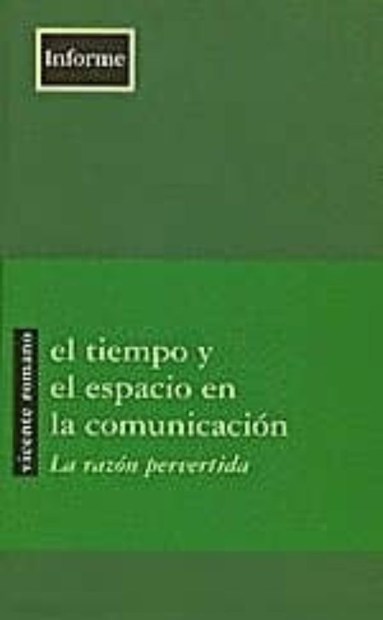 El Tiempo Y El Espacio En La Comunicacion: La Razon Pervertida