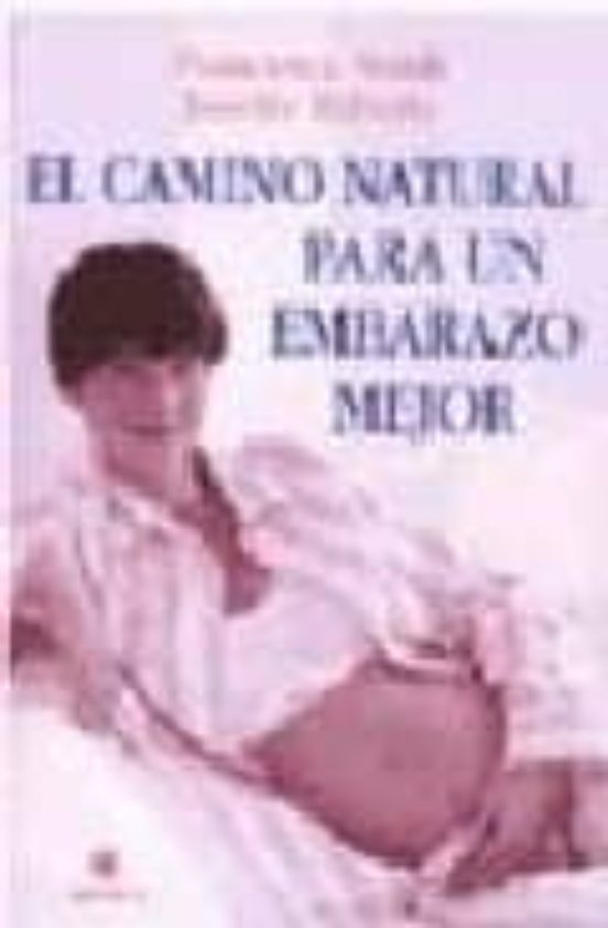 El Camino Natural Para Un Embarazo Mejor