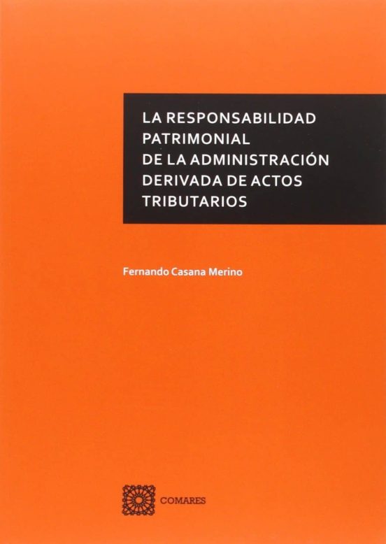 La Responsabilidad Patrimonial De La Administración Derivada De Actos Tributarios