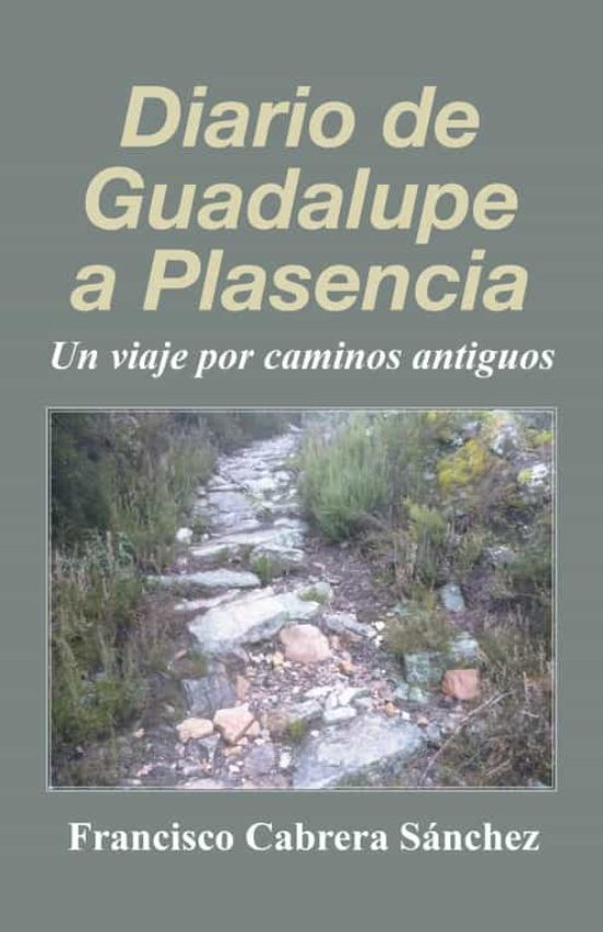 Diario De Guadalupe A Plasencia: Un Viaje Por Caminos Antiguo