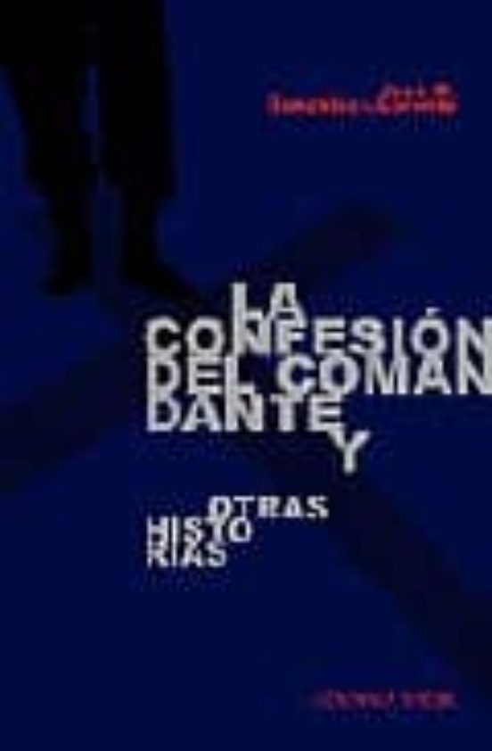 La Confesion del Comandante y Otras Historias