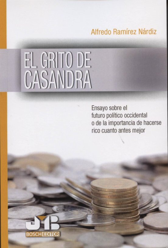 El Grito De Casandra: Ensayo Sobre El Futuro Político Occidental O De