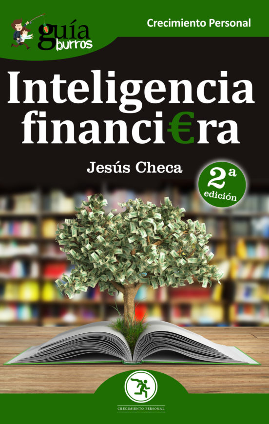 Guiaburros Inteligencia Financiera: El Dinero No Se Gasta Se Utiliza