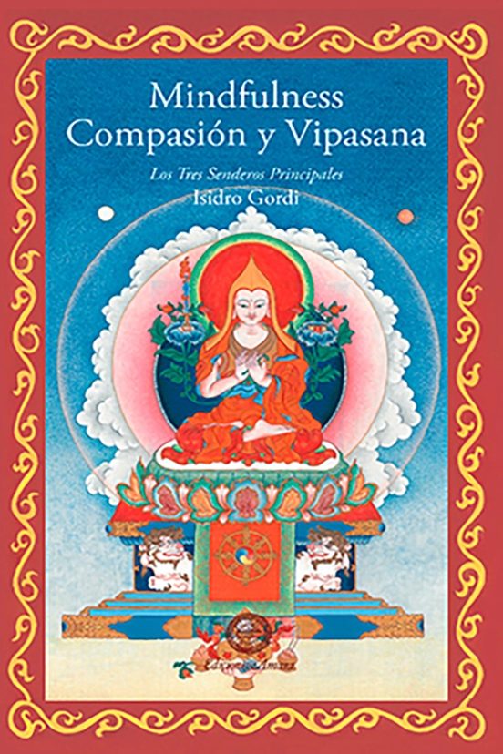 Mindfulness Compasion Y Vipasana: Los Tres Senderos Principales