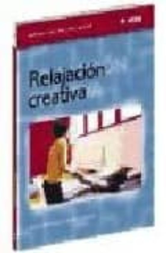 Relajacion Creativa: Tecnicas Y Claves Para El Entrenamiento La Compet