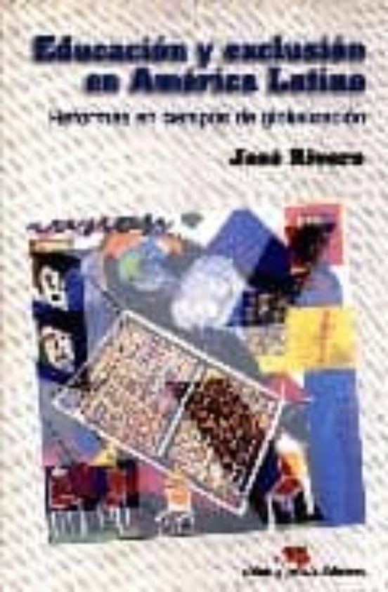 Educacion Y Exclusion En America Latina: Reformas En Tiempos De G Loba