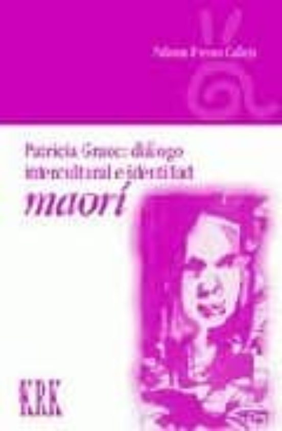 Patricia Grace: Dialogo Intercultural E Identidad Maori