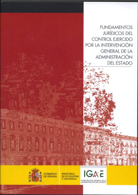 Fundamentos Jurídicos Del Control Ejercido Por La Intervención General De La Administración Del Estado