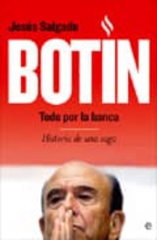 Botin: Todo Por La Banca