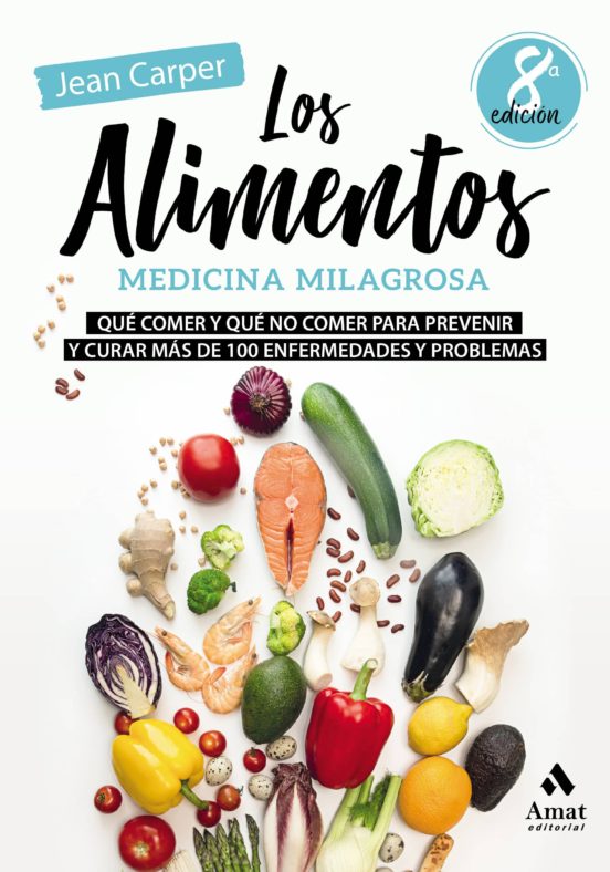 Los Alimentos Medicina Milagrosa. Que Comer Y Que No Comer Para Preven