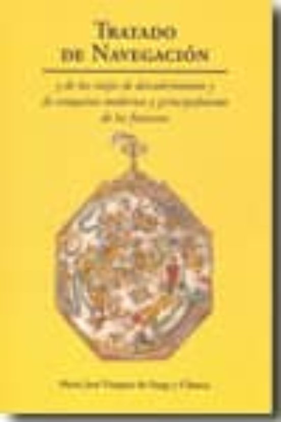 Tratado De Navegación Y De Los Viajes De Descubrimiento Y De Conquista Modernos Y Principalmente De Los Franceses