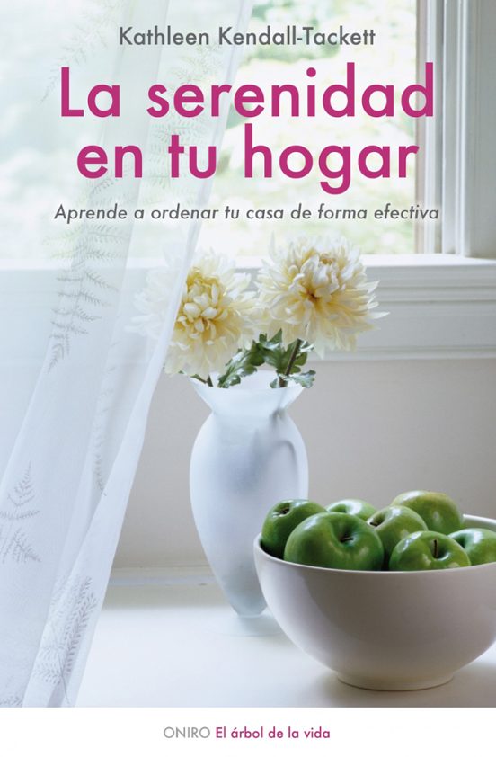 La Serenidad En Tu Hogar: Aprende A Ordenar Tu Casa De Forma Efec Tiva