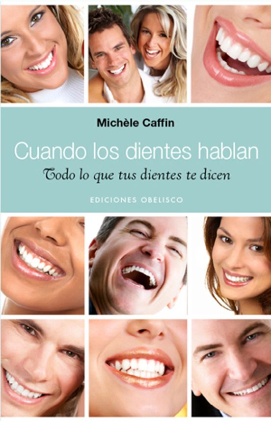 Cuando Los Dientes Hablan: Todo Lo Que Tus Dientes Te Dicen