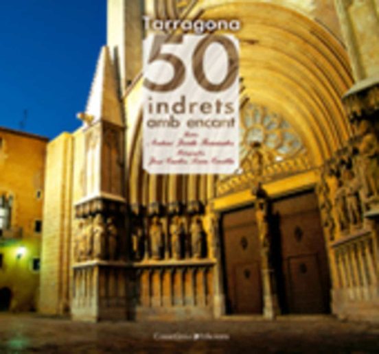 Tarragona. 50 Indrets Amb Encant
