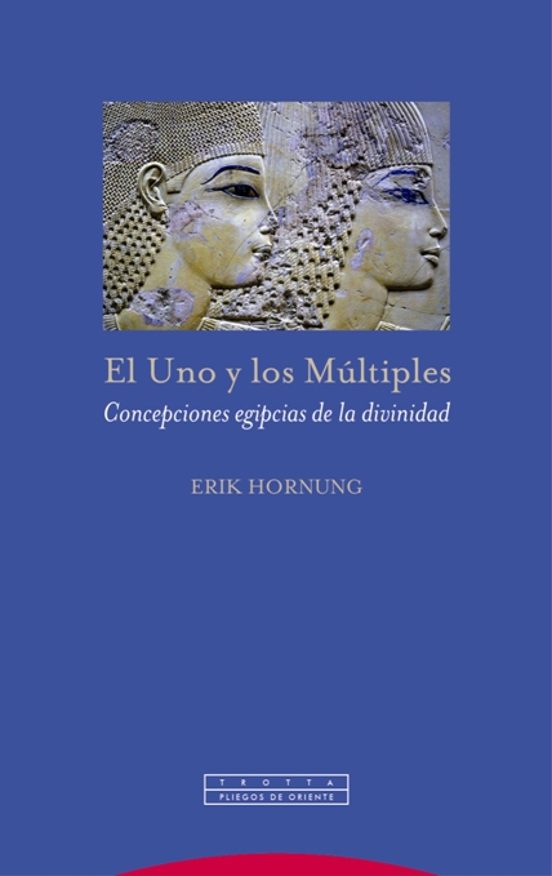 El Uno Y Los Multiples: Concepciones Egipcias De La Divinidad
