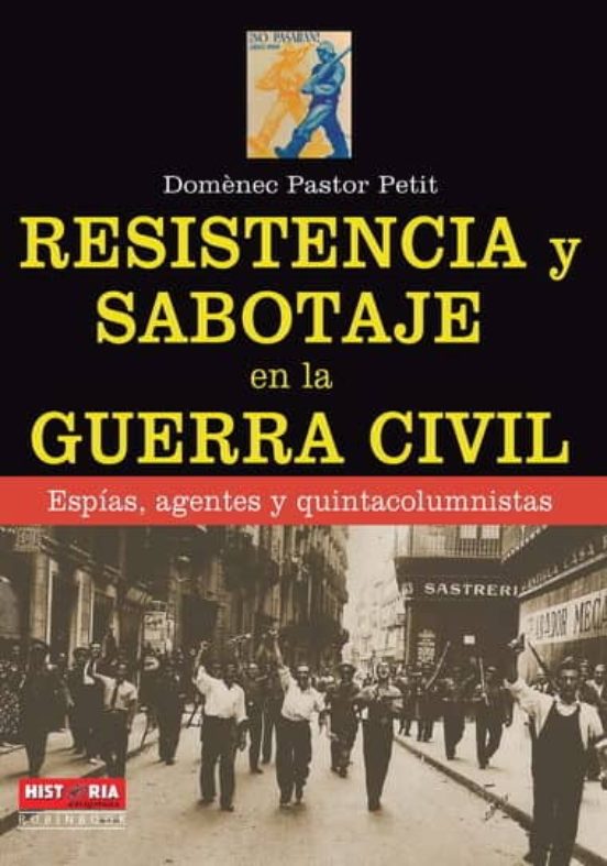 Resistencia Y Sabotaje En La Guerra Civil: Espias Gente Y Quinta Colum