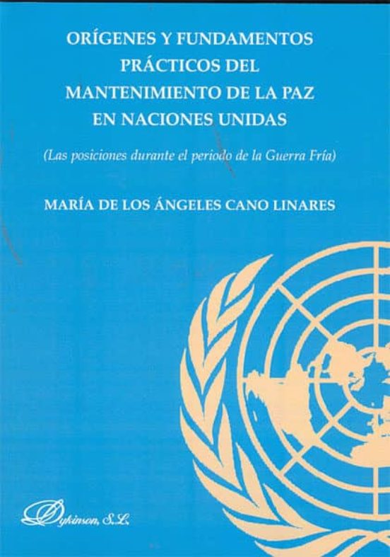Origenes Y Fundamentos Practicos Del Mantenimiento De La Paz En N Acio