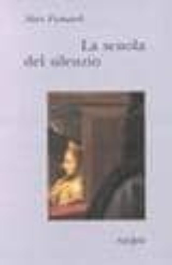 La Scuola del Silenzio: Il Senso Delle Immagini Nel XVII Secolo