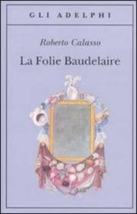 La Folie Baudelaire Ediz Italiana