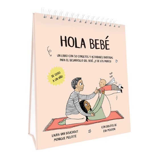 Hola Bebe. Un Libro Con 52 Consejos Y Actividades Divertidas Para El D