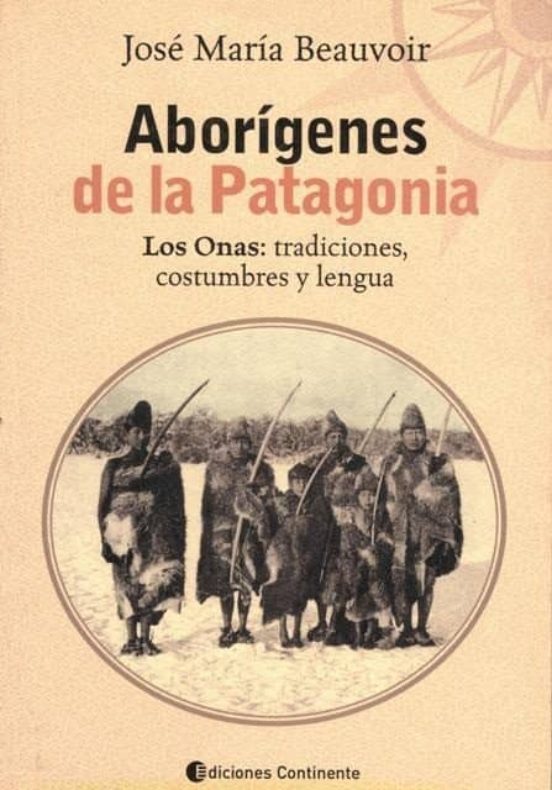Aborigenes De La Patagonia: Los Onas: Tradiciones Costumbres Y Lengua