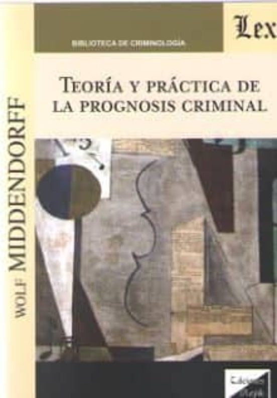 Teoria Y Practica De La Prognosis Criminal