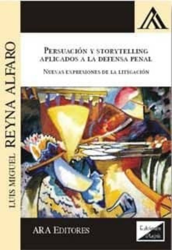 Persuasion Y Storytelling: Aplicado A La Defensa Penal